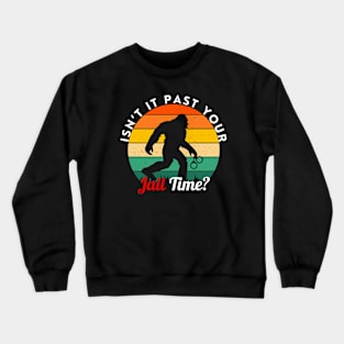 BIG FOOT IS COMING FOR YOU Crewneck Sweatshirt